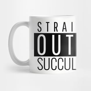 Straight Outta Succulents Mug